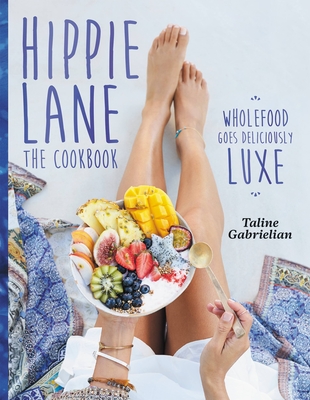 Hippie Lane: The cookbook - Gabrielian, Taline