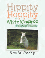 Hippity Hoppity the White Kangaroo: The Animal Trappers