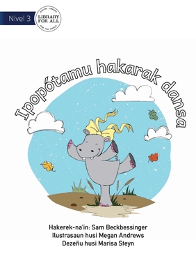 Hippo Wants To Dance - Ipoptamu hakarak dansa - Beckbessinger, Sam