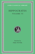 Hippocrates, Volume VI: Diseases 3. Internal Affections. Regimen in Acute Diseases