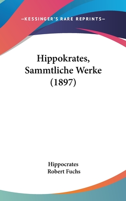 Hippokrates, Sammtliche Werke (1897) - Hippocrates, and Fuchs, Robert