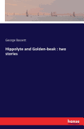 Hippolyte and Golden-beak: two stories