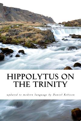 Hippolytus On The Trinity - Robison, Daniel