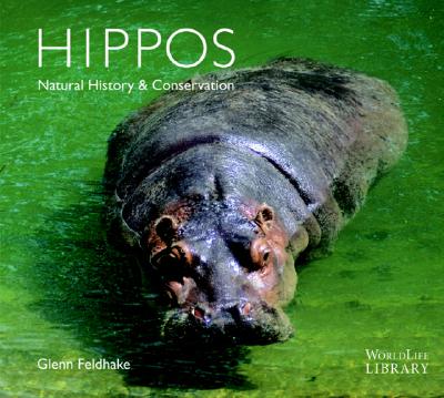 Hippos: Natural History & Conservation - Feldhake, Glenn