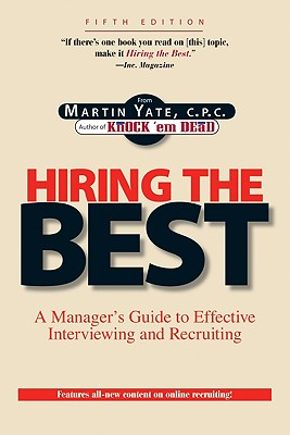 Hiring the Best: A Manager's Guide to Effective Interviewing and Recruiting - Yate, Martin, Cpc