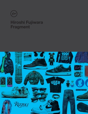 Hiroshi Fujiwara: Fragment - Lerfel, Sarah (Contributions by), and Hidefumi, Ino (Contributions by)