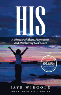 His: A Memoir of Abuse, Forgiveness, and Discovering God's Love