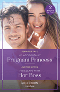 His Accidentally Pregnant Princess / Fiji Escape With Her Boss: Mills & Boon True Love: His Accidentally Pregnant Princess (Princesses of Rydiania) / Fiji Escape with Her Boss