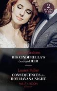 His Cinderella's One-Night Heir / Consequences Of A Hot Havana Night: Mills & Boon Modern: His Cinderella's One-Night Heir / Consequences of a Hot Havana Night