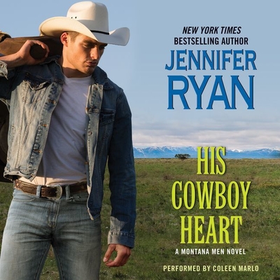 His Cowboy Heart: A Montana Men Novel - Ryan, Jennifer, and Marlo, Coleen (Read by)