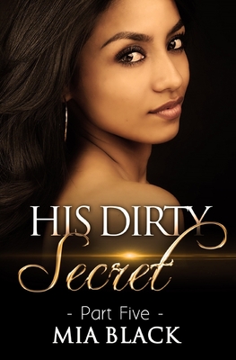 His Dirty Secret 5 - Black, Mia
