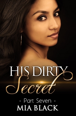 His Dirty Secret 7 - Black, Mia
