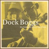 His Folkways Years (1963-1968) - Dock Boggs