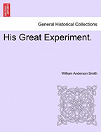 His Great Experiment. - Smith, William Anderson