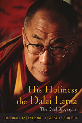 His Holiness the Dalai Lama: The Oral Biography - Strober, Deborah Hart, and Strober, Gerald S