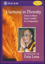 His Holiness the XIV Dalai Lama: Harmony In Diversity - How to Move From Conflict to Compassion