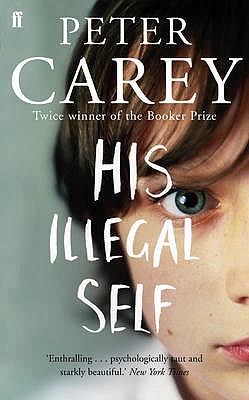 His Illegal Self - Carey, Peter