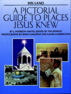 His Land: A Pictorial Guide to the Lands Jesus Knew - Smyth, J.Paterson, and Dowley, Tim (Volume editor), and Halliday, Sonia (Photographer)