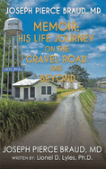 His Life Journey on The Gravel Road and Beyond: The Memoir of Joseph Pierce Braud, MD