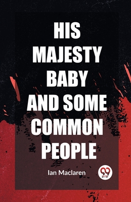 His Majesty Baby and Some Common People - MacLaren, Ian