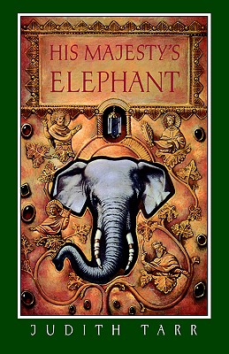 His Majesty's Elephant - Tarr, Judith