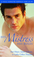 His Mistress, His Rules: Mistress for a Month / Too Wild / the Cowboy's Mistress - Major, Ann, and Sobrato, Jamie, and Thacker, Cathy Gillen