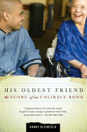 His Oldest Friend: The Story of an Unlikely Bond
