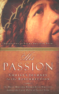 His Passion: Christ's Journey to the Resurrection - Veerman, David R, and Integrity Publishrs (Editor)
