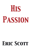 His Passion - Scott, Eric