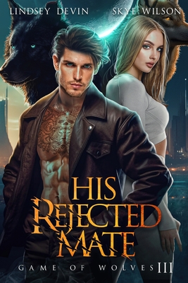 His Rejected Mate: A Brother's Best Friend, Fake Relationship Shifter Romance - Wilson, Skye, and Devin, Lindsey