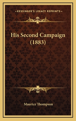 His Second Campaign (1883) - Thompson, Maurice