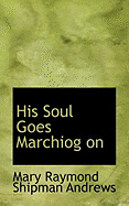 His Soul Goes Marchiog on