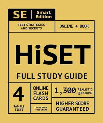 Hiset Full Study Guide: Test Preparation for All Subjects Including 100 Video Lessons, 4 Full Length Practice Tests Both in the Book + Online, with 1,300 Realistic Practice Test Questions Plus Online Flashcards - Smart Edition (Creator)