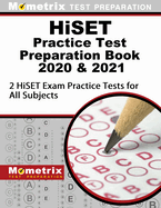 Hiset Practice Test Preparation Book 2020 and 2021 - 2 Hiset Exam Practice Tests for All Subjects: [updated for the Latest Test Outline]