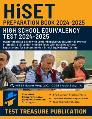 HiSET Preparation Book 2024-2025: Mastering HiSET Exam with Comprehensive Study Material, Proven Strategies, Full-Length Practice Tests with Detailed Answer Explanations for Success in High School Equivalency Testing - Publication, Test Treasure