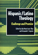Hispanic Latino Theology: Challenge and Promise