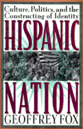 Hispanic Nation: Culture, Politics, and the Constructing of Identity