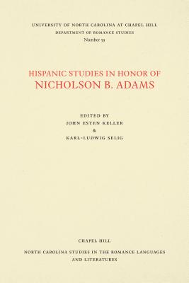 Hispanic Studies in Honor of Nicholson B. Adams - Keller, John Esten (Editor), and Selig, Karl-Ludwig (Editor)