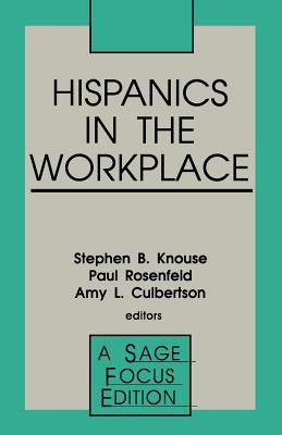 Hispanics in the Workplace - Knouse, Stephen B (Editor), and Rosenfeld, Paul (Editor), and Culbertson, Amy (Editor)