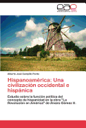 Hispanoamerica: Una Civilizacion Occidental E Hispanica