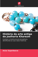 Hist?ria da arte antiga da joalharia Kharezm