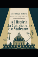 Hist?ria do Catolicismo e o Vaticano: Entenda como a igreja cat?lica saiu do medo para o mundo