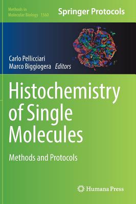 Histochemistry of Single Molecules: Methods and Protocols - Pellicciari, Carlo (Editor), and Biggiogera, Marco (Editor)