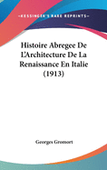 Histoire Abregee de L'Architecture de La Renaissance En Italie (1913)