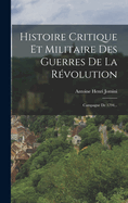 Histoire Critique Et Militaire Des Guerres De La Rvolution: Campagne De 1794...