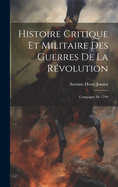 Histoire Critique Et Militaire Des Guerres de La Revolution: Campagne de 1799