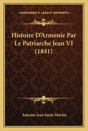 Histoire D'Armenie Par Le Patriarche Jean VI (1841)