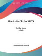 Histoire de Charles XII V1: Roi de Suede (1742)