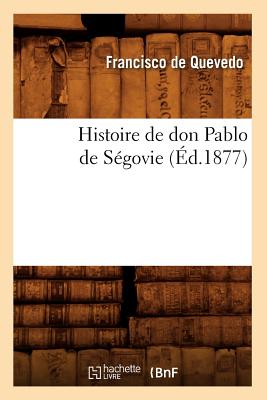 Histoire de Don Pablo de Segovie, (Ed.1877) - de Quevedo, Francisco