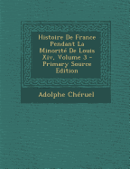 Histoire de France Pendant La Minorite de Louis XIV, Volume 3